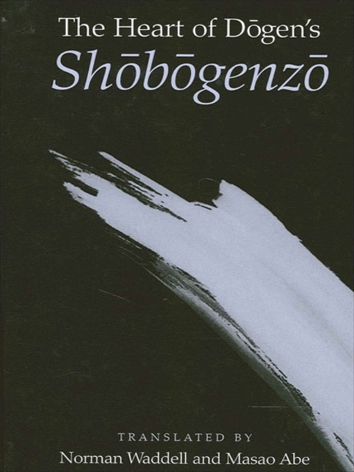 Title details for The Heart of Dōgen's Shōbōgenzō by Norman Waddell - Wait list